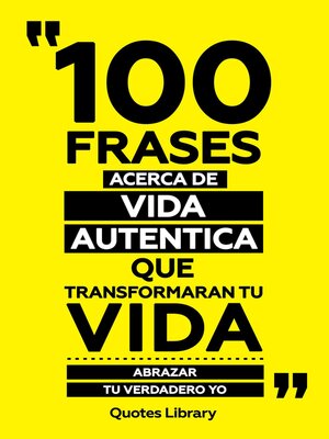 cover image of 100 Frases Acerca De Vida Autentica Que Transformaran Tu Vida--Abrazar Tu Verdadero Yo